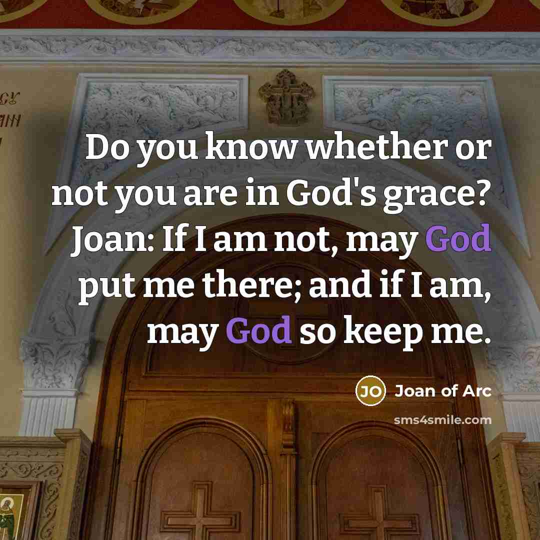 “Do you know whether or not you are in God's…” quote by Joan of Arc