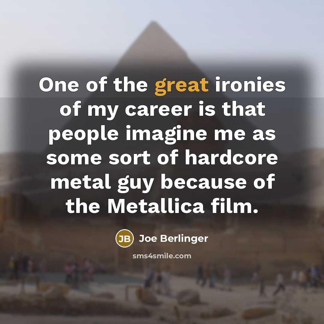 “One of the great ironies of my career is that…” quote by Joe Berlinger