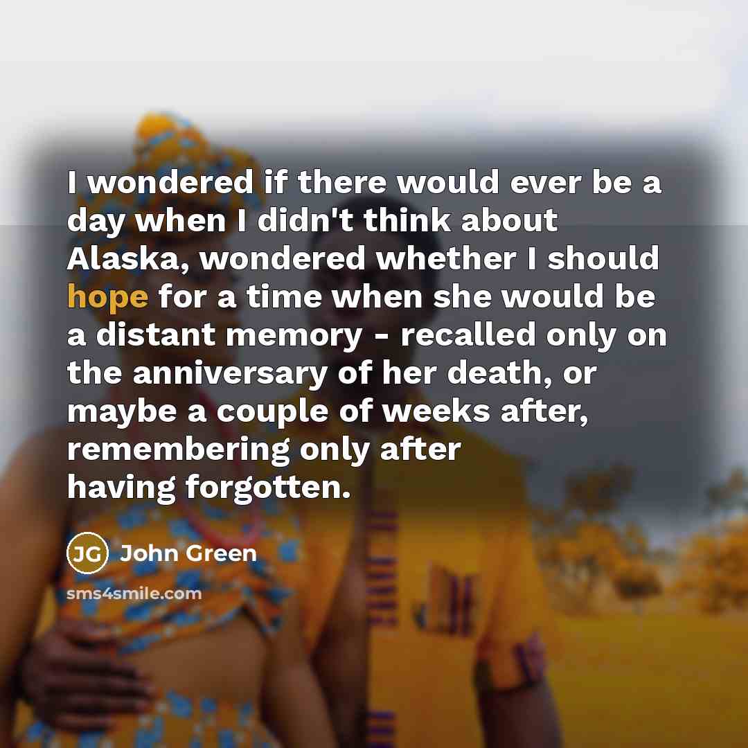 “I wondered if there would ever be a day when…” quote by John Green