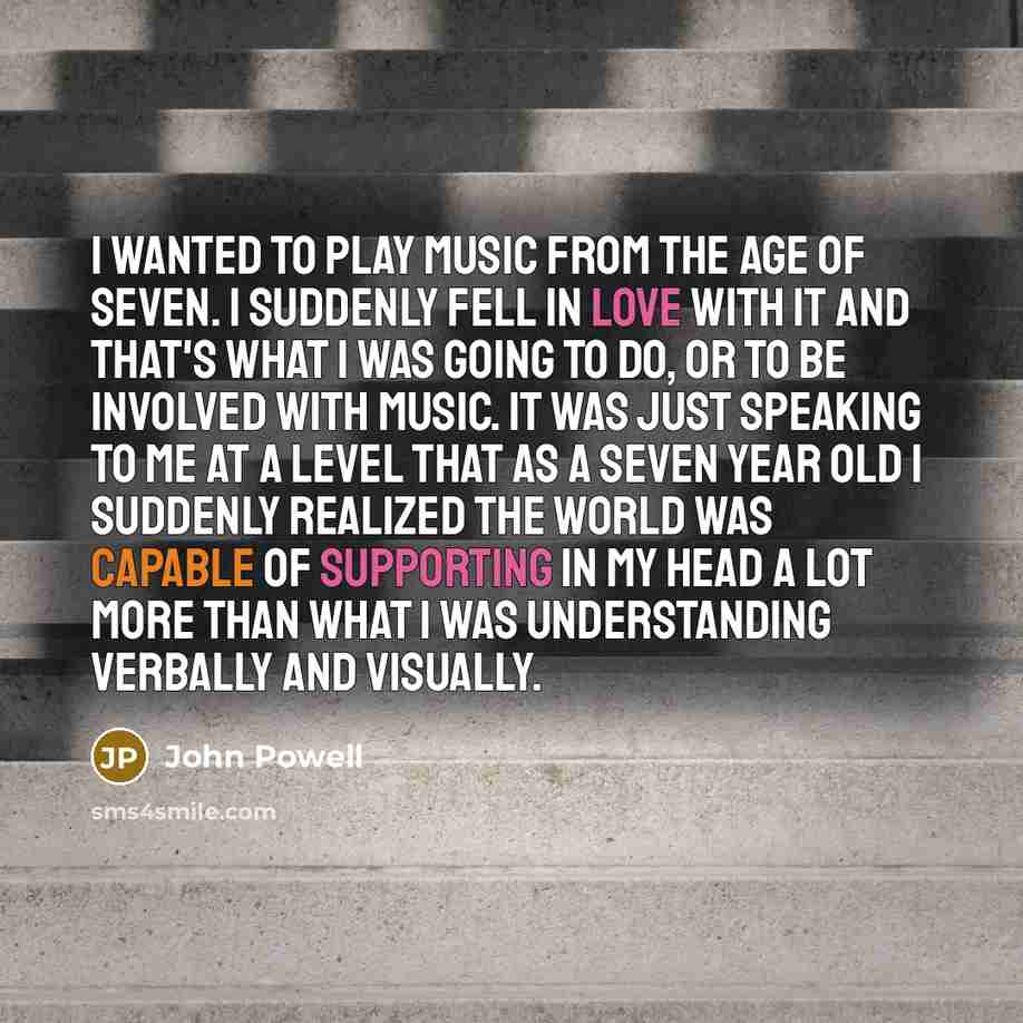 “I wanted to play music from the age of seven.…” quote by John Powell