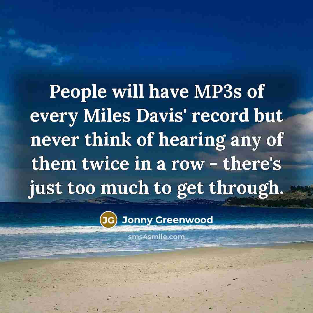 “People will have MP3s of every Miles Davis' record but…” quote by Jonny Greenwood