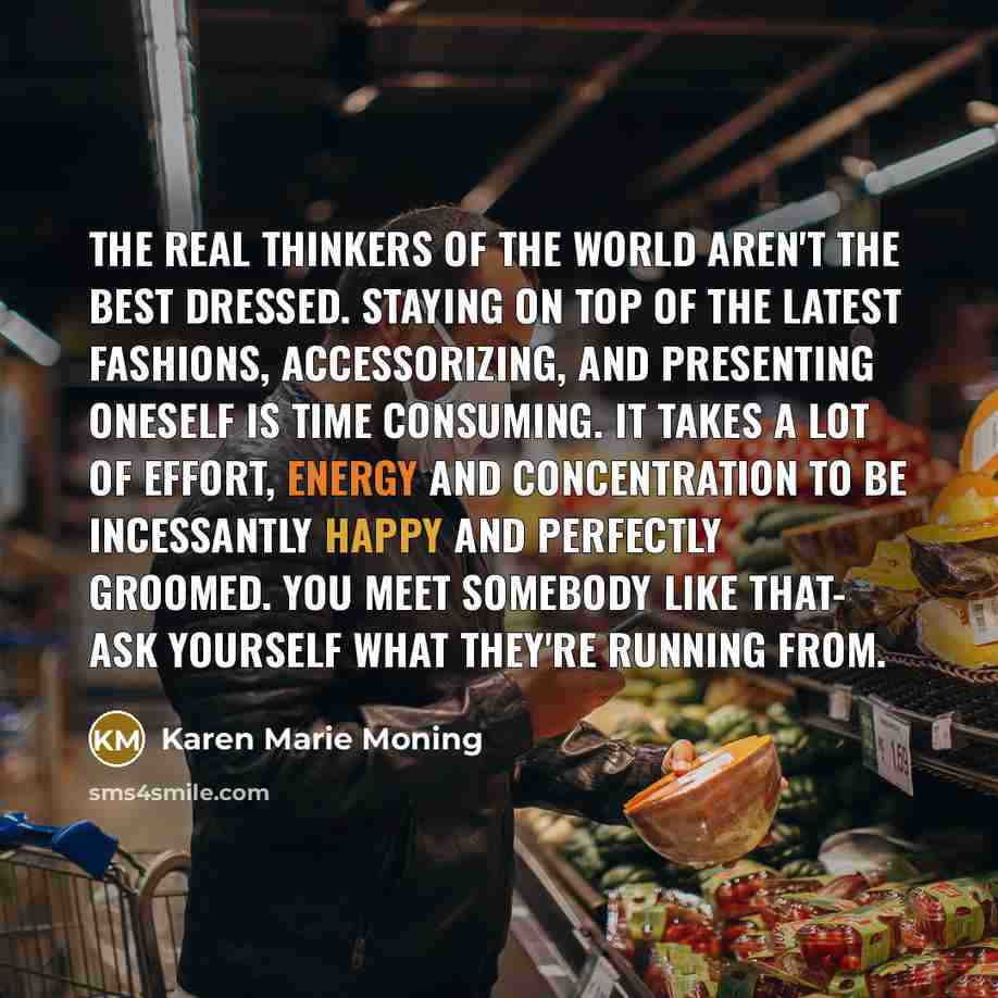 “The real thinkers of the world aren't the best dressed.…” quote by Karen Marie Moning