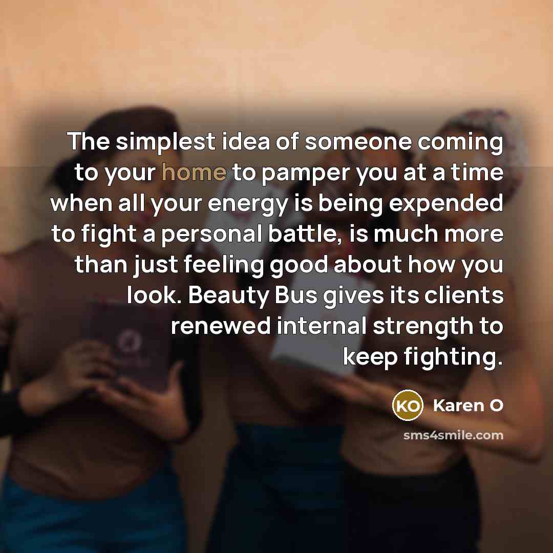 “The simplest idea of someone coming to your home to…” quote by Karen O