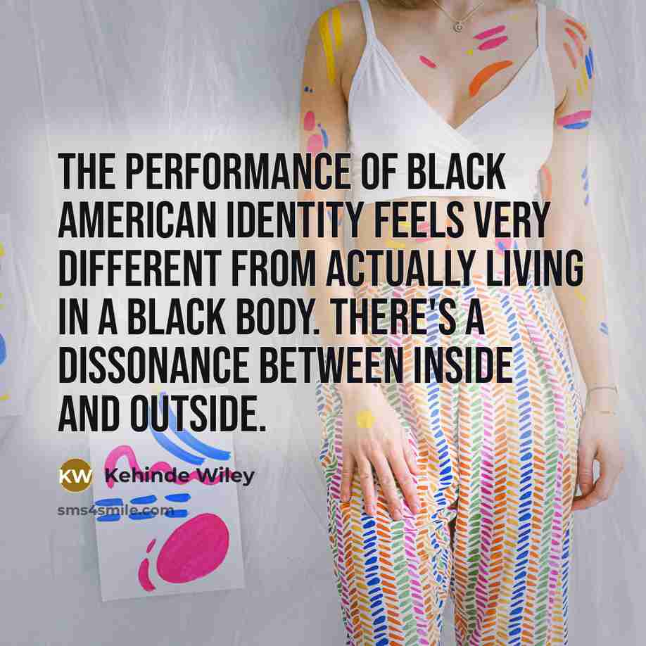 “The performance of black American identity feels very different from…” quote by Kehinde Wiley