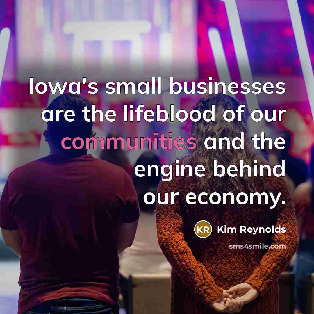 “Iowa's small businesses are the lifeblood of our communities and…” quote by Kim Reynolds