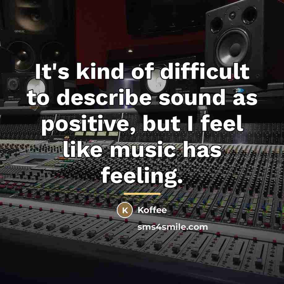 “It's kind of difficult to describe sound as positive, but…” quote by Koffee