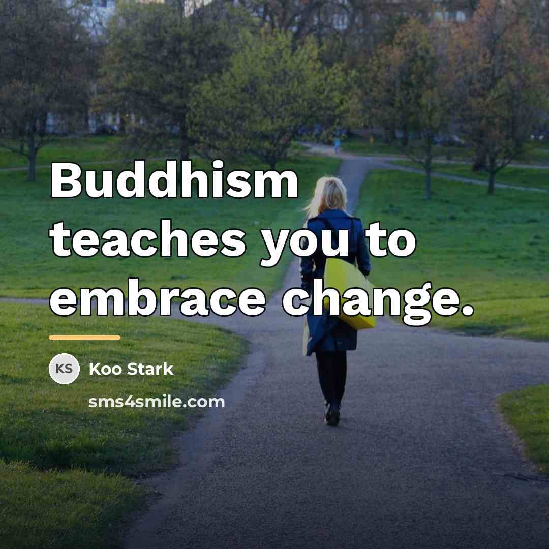 “Buddhism teaches you to embrace change.…” quote by Koo Stark