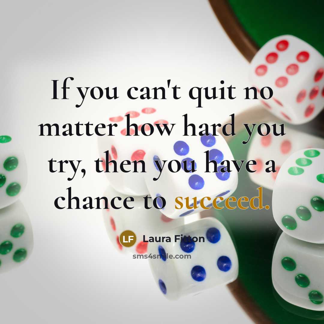 “If you can't quit no matter how hard you try,…” quote by Laura Fitton