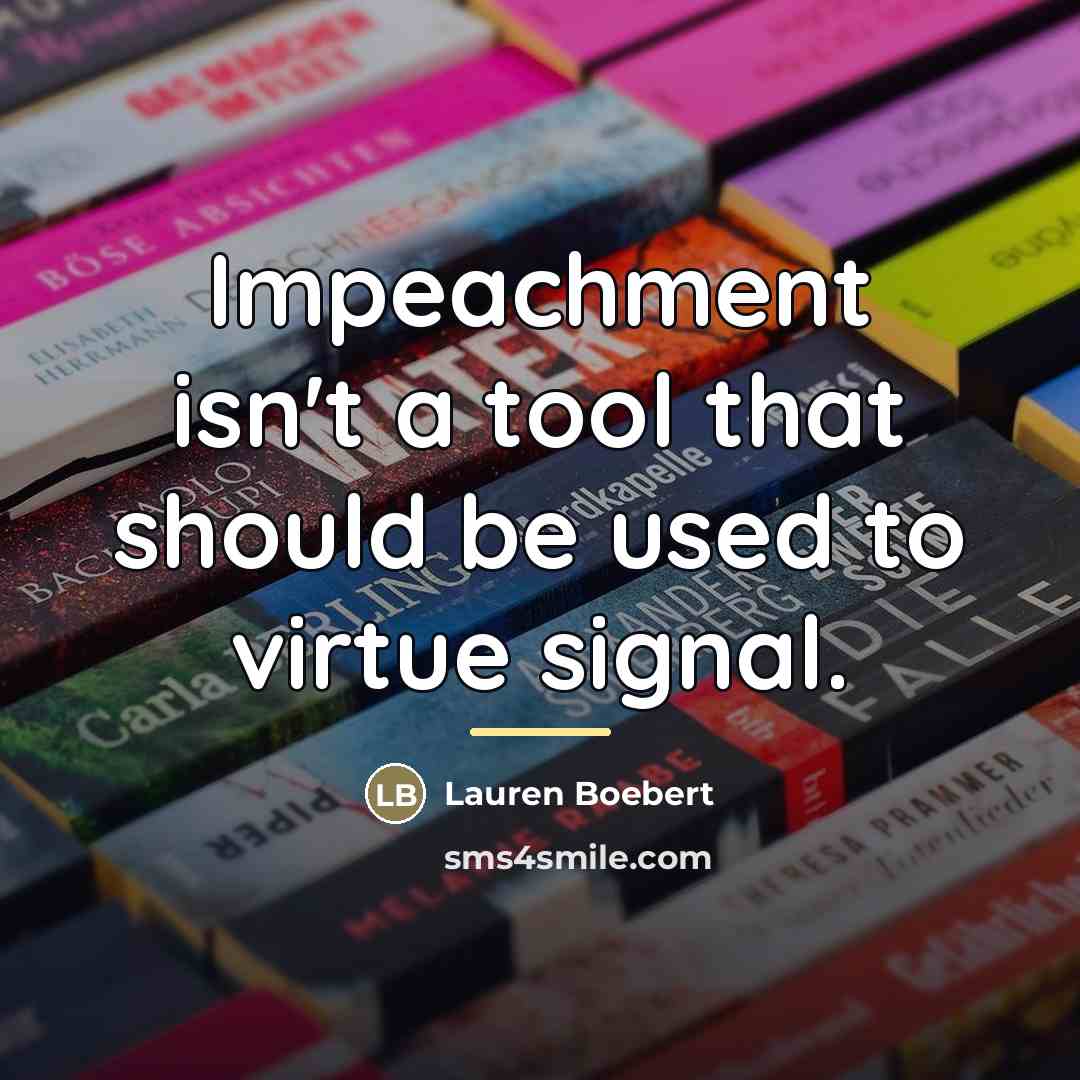 “Impeachment isn't a tool that should be used to virtue…” quote by Lauren Boebert