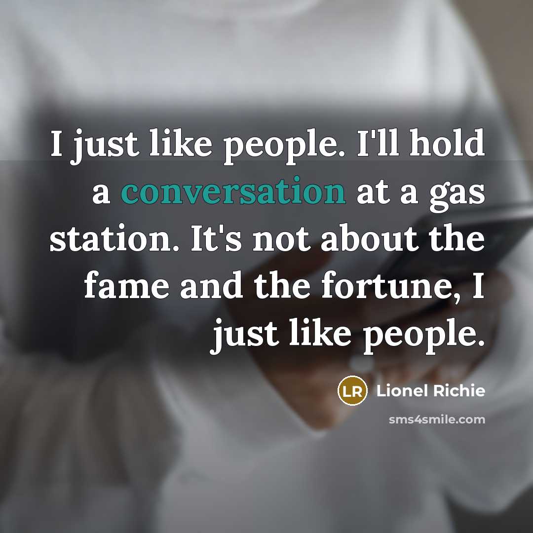 “I just like people. I'll hold a conversation at a…” quote by Lionel Richie