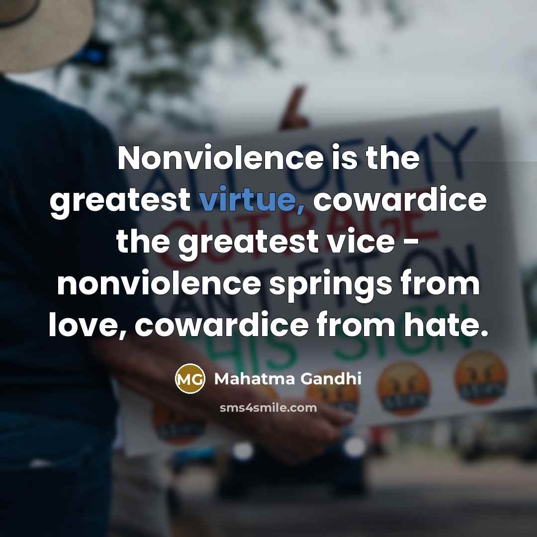 “Nonviolence is the greatest virtue, cowardice the greatest vice -…” quote by Mahatma Gandhi