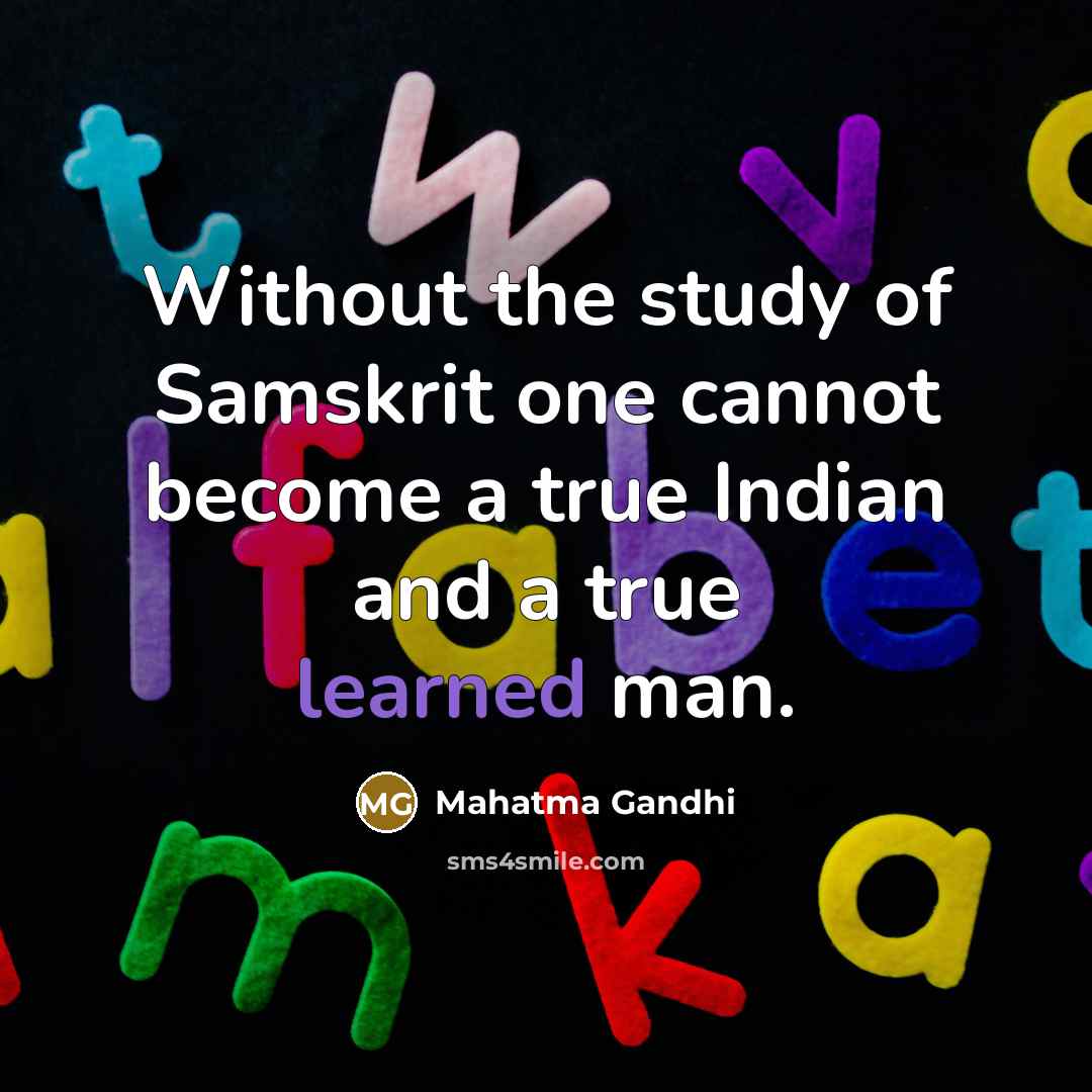 “Without the study of Samskrit one cannot become a true…” quote by Mahatma Gandhi