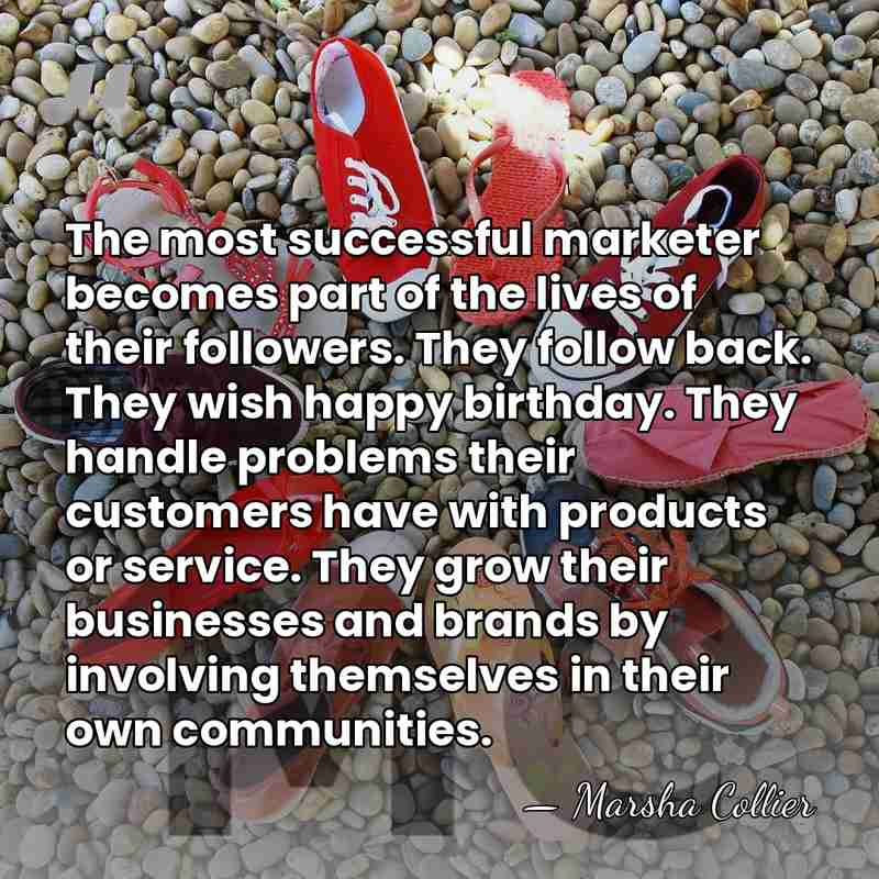 The most successful marketer becomes part of the lives of their followers.&hellip; - Marsha Collier