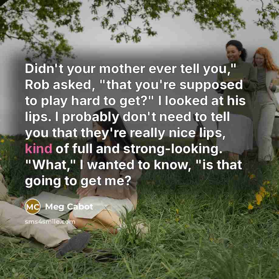 “Didn't your mother ever tell you," Rob asked, "that you're…” quote by Meg Cabot