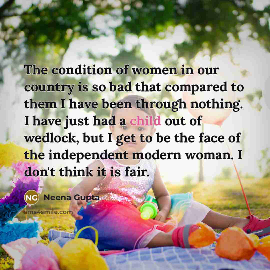 “The condition of women in our country is so bad…” quote by Neena Gupta
