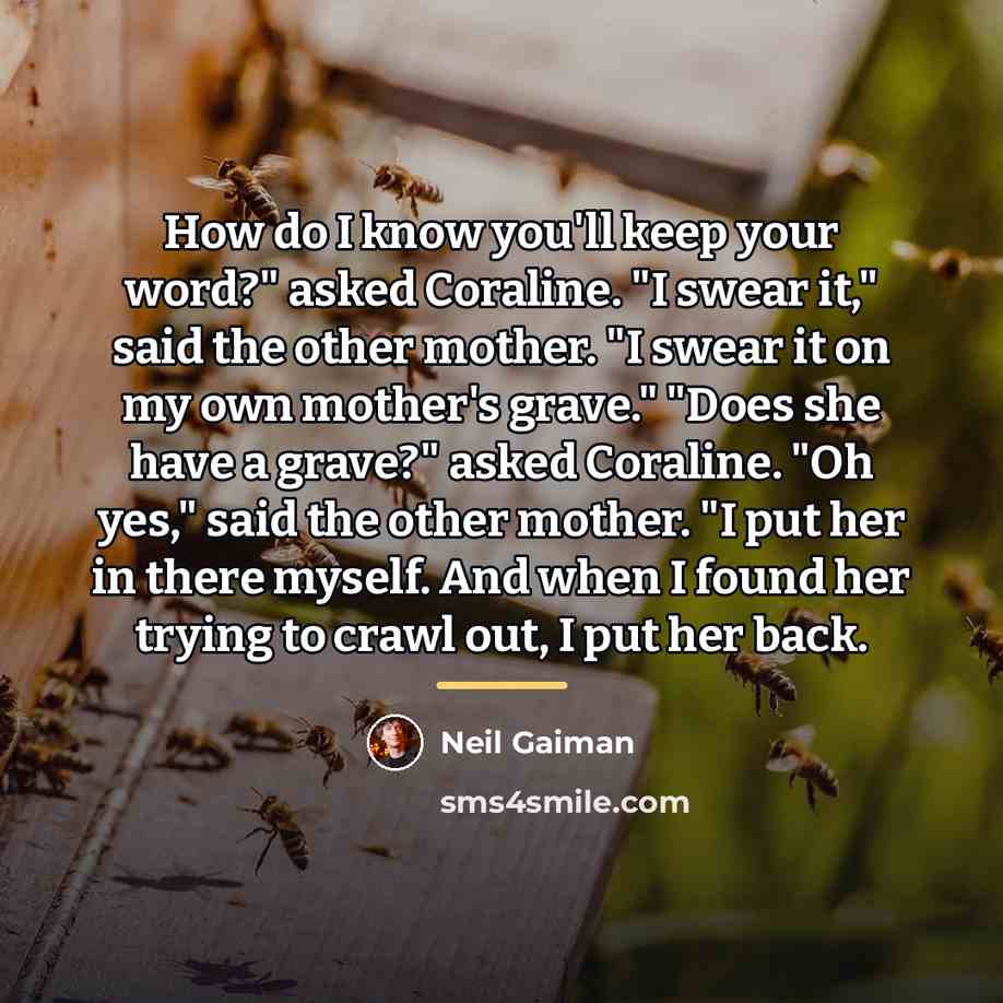 “How do I know you'll keep your word?" asked Coraline.…” quote by Neil Gaiman