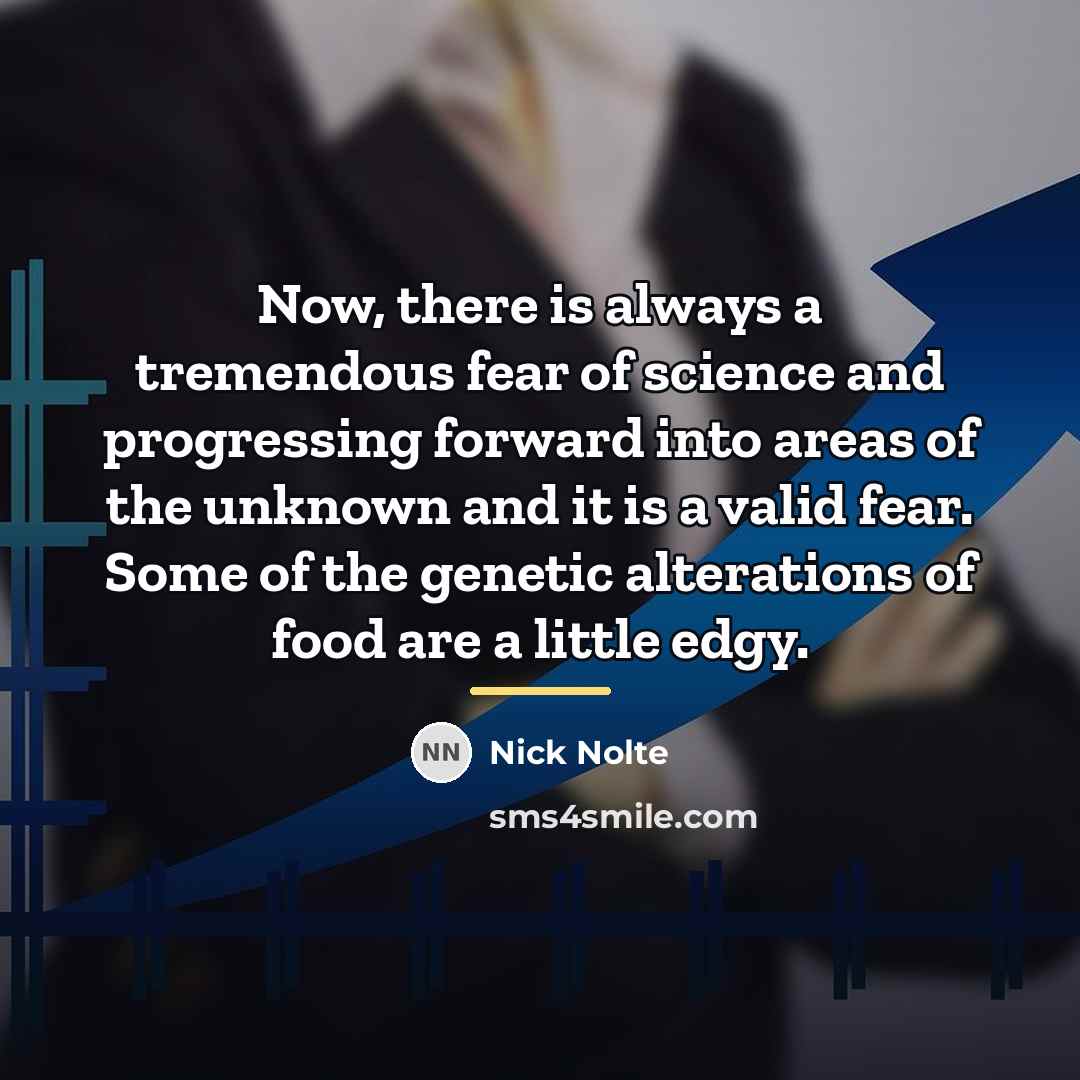 “Now, there is always a tremendous fear of science and…” quote by Nick Nolte