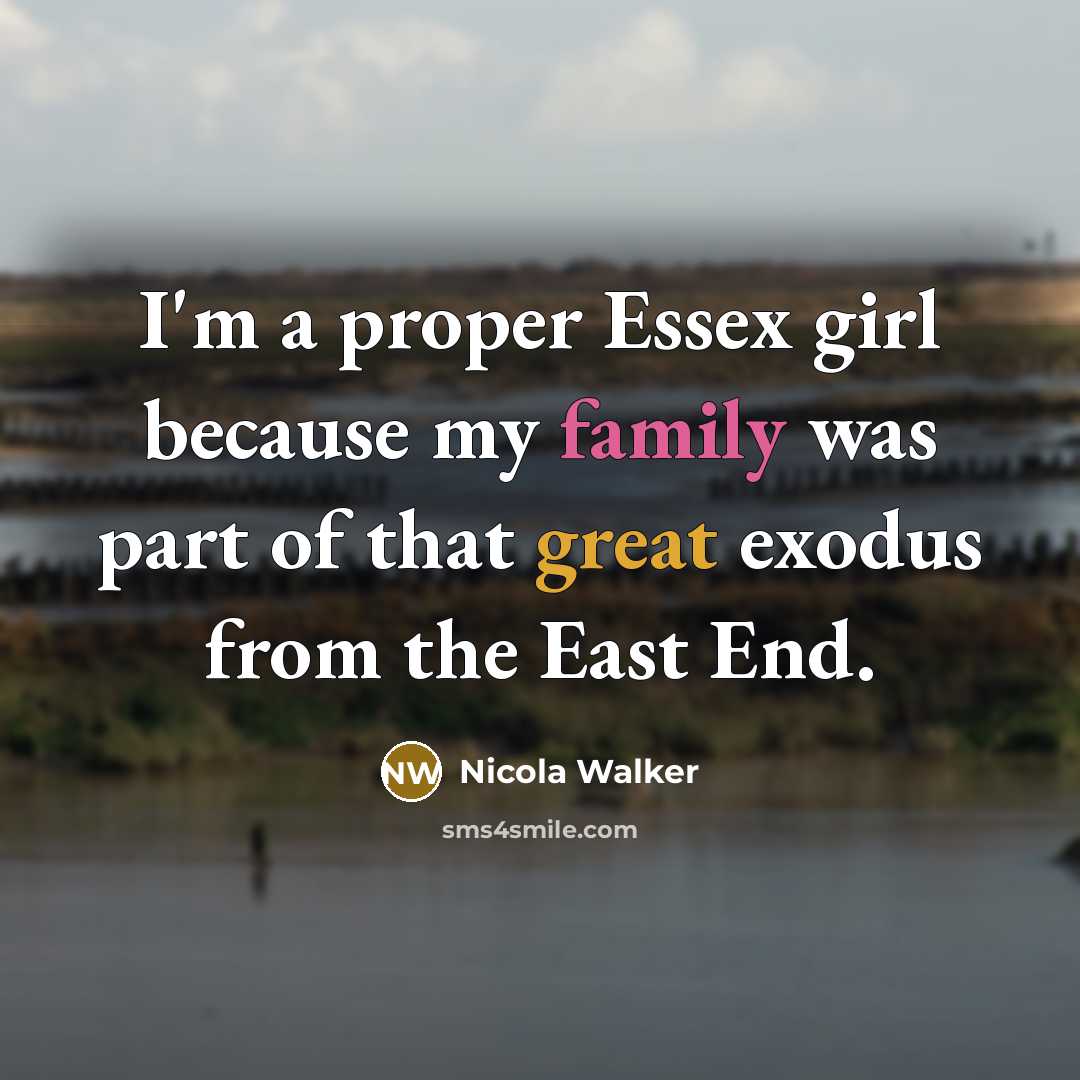 “I'm a proper Essex girl because my family was part…” quote by Nicola Walker