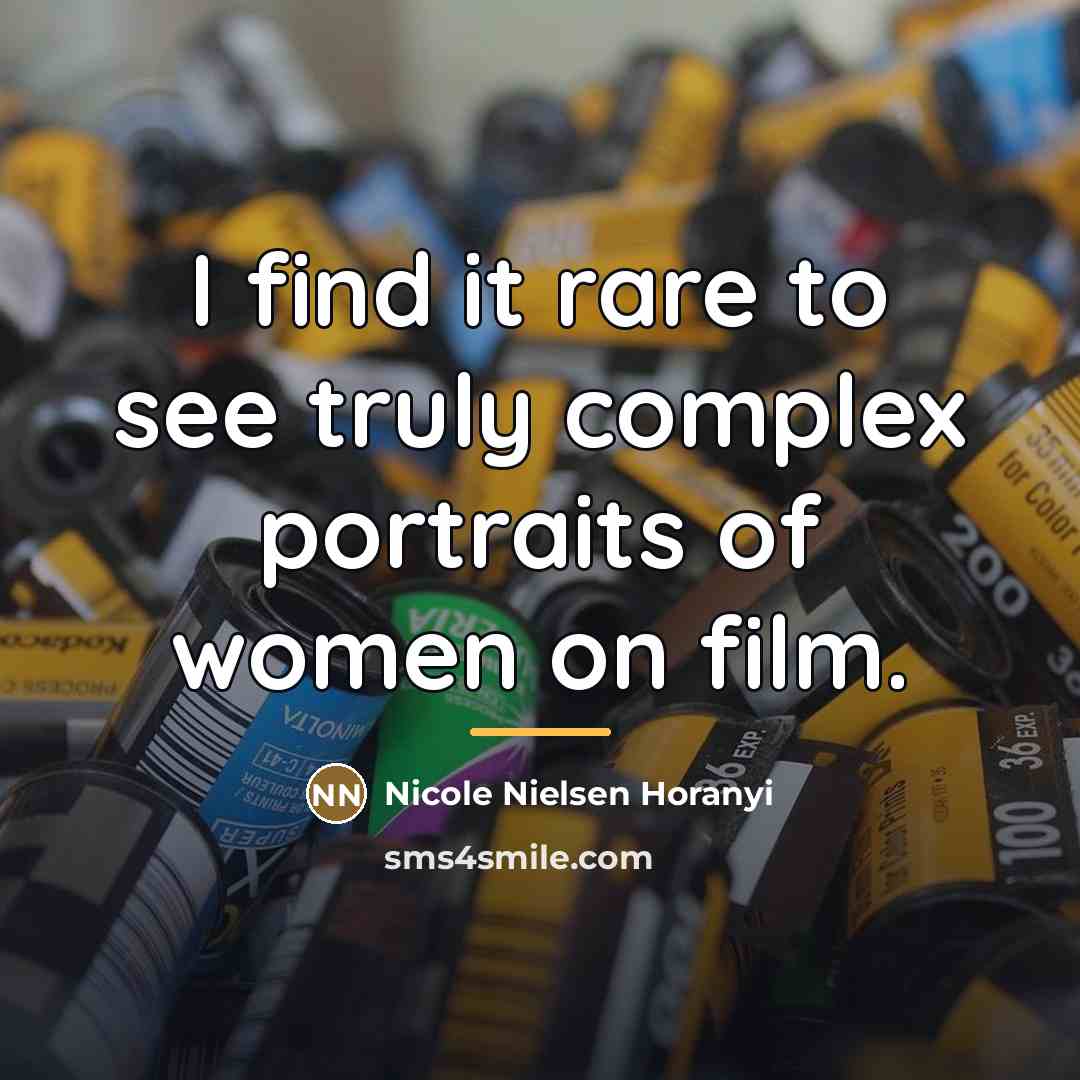“I find it rare to see truly complex portraits of…” quote by Nicole Nielsen Horanyi