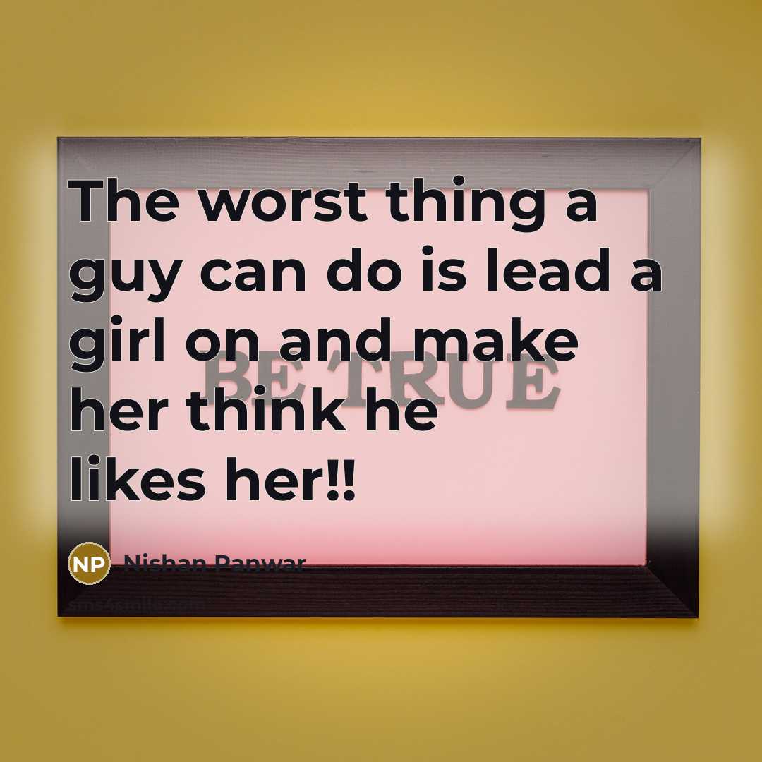 “The worst thing a guy can do is lead a…” quote by Nishan Panwar
