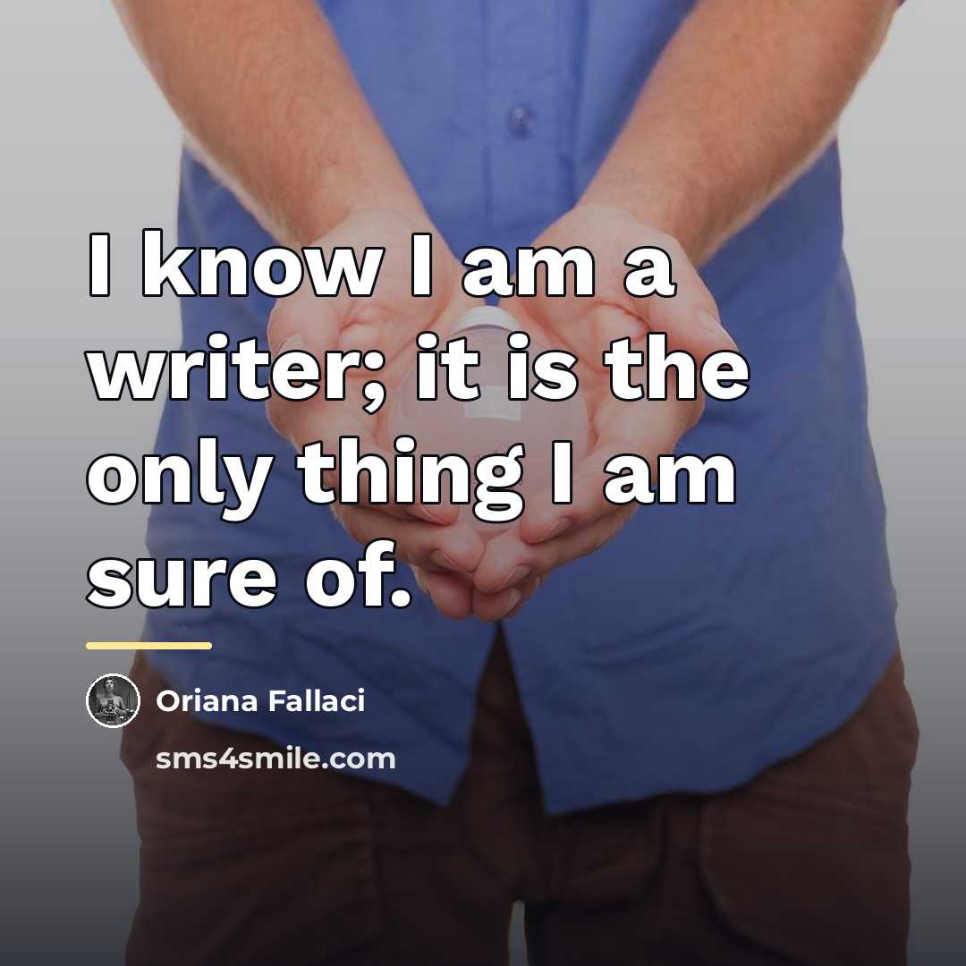 “I know I am a writer; it is the only…” quote by Oriana Fallaci