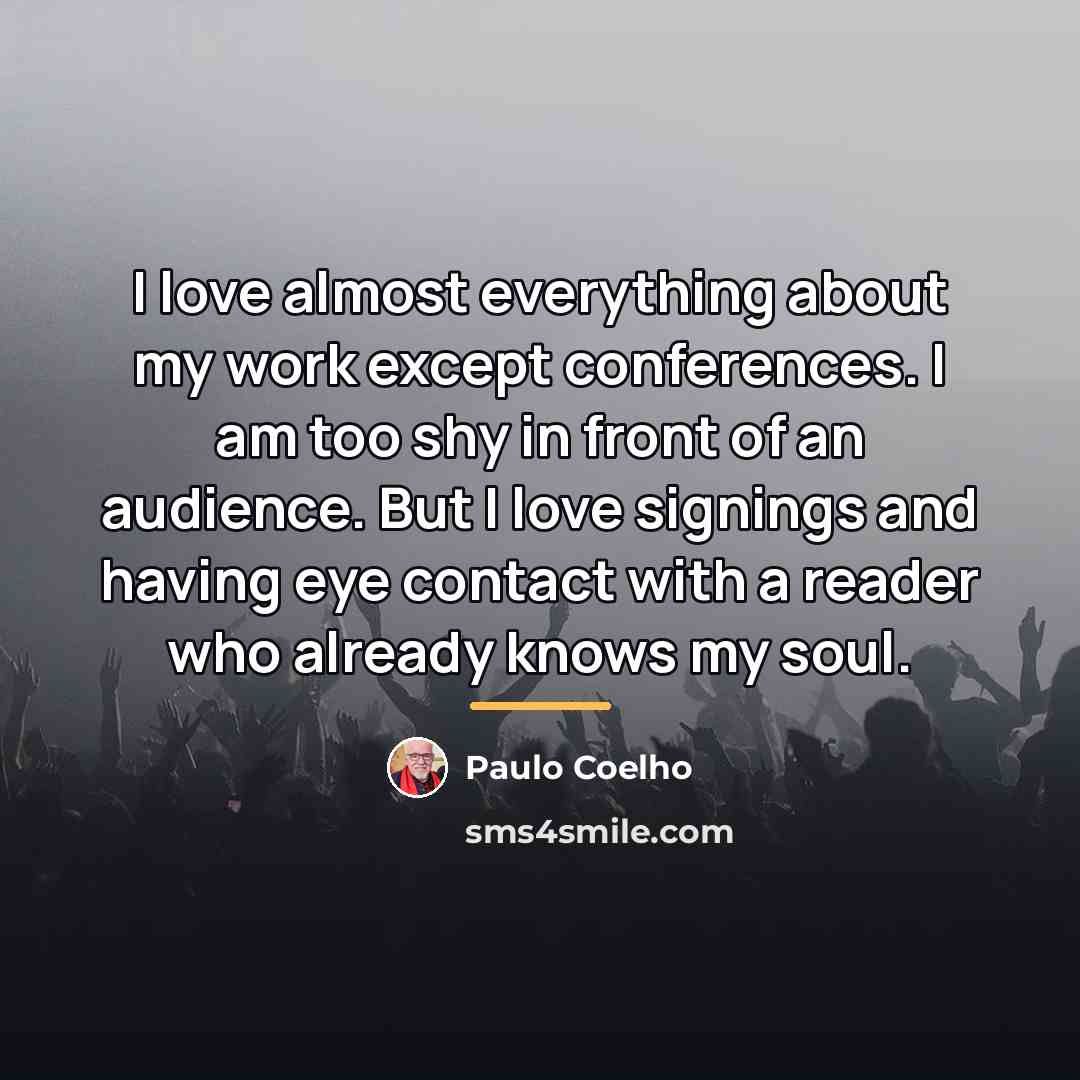 “I love almost everything about my work except conferences. I…” quote by Paulo Coelho