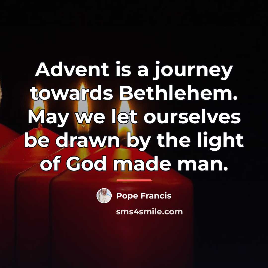 “Advent is a journey towards Bethlehem. May we let ourselves…” quote by Pope Francis
