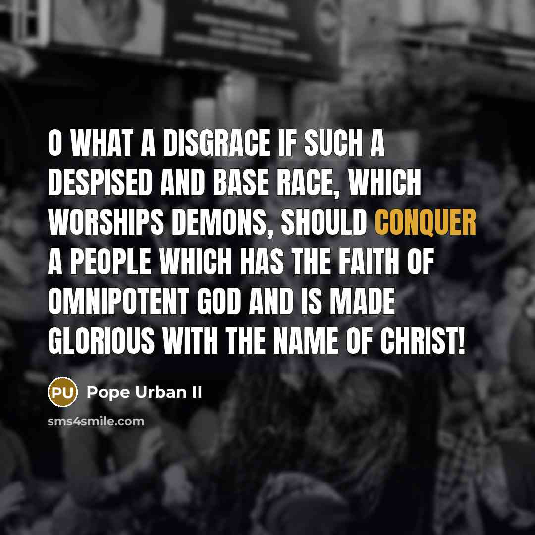 “O what a disgrace if such a despised and base…” quote by Pope Urban II