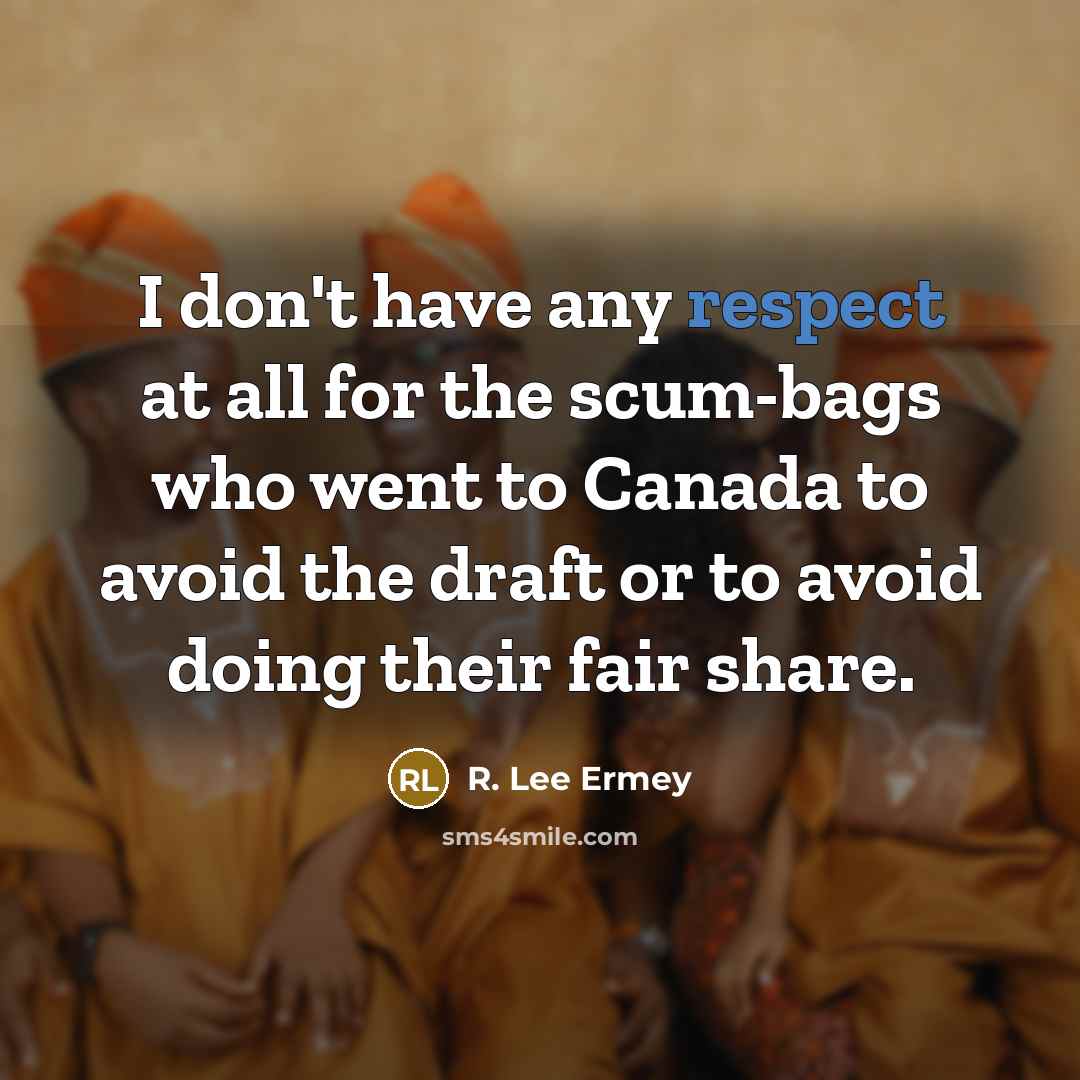 “I don't have any respect at all for the scum-bags…” quote by R. Lee Ermey