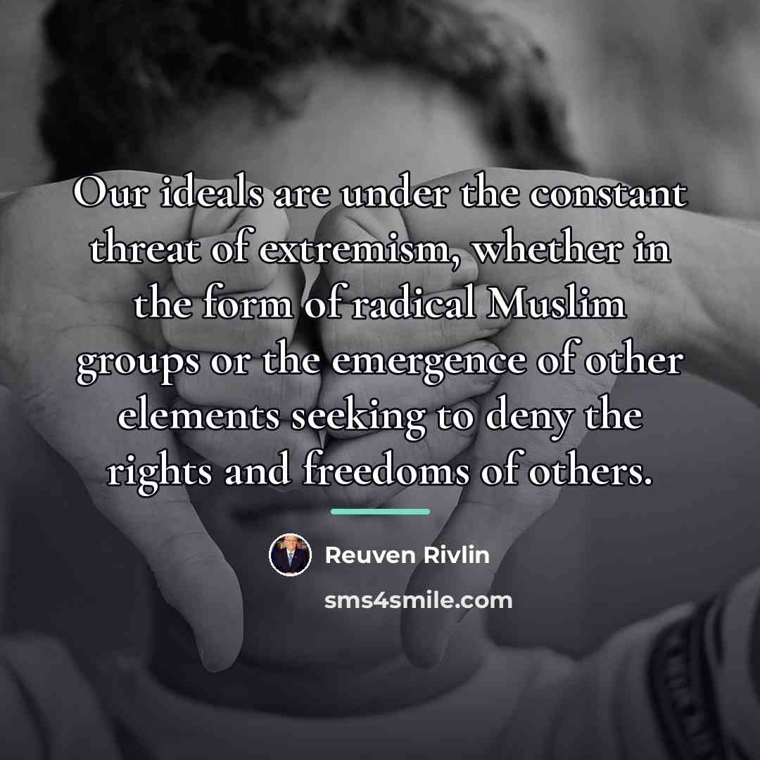 “Our ideals are under the constant threat of extremism, whether…” quote by Reuven Rivlin