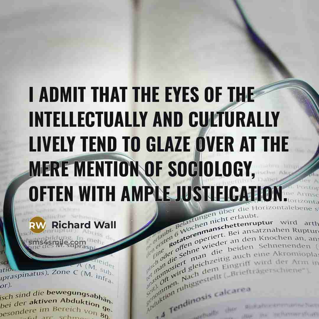 “I admit that the eyes of the intellectually and culturally…” quote by Richard Wall