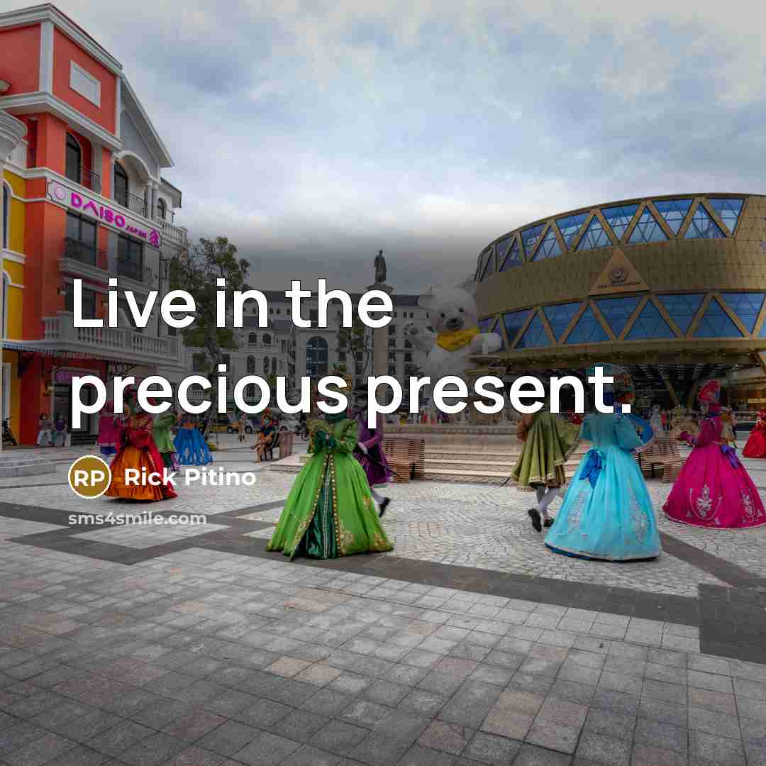 “Live in the precious present.” quote by Rick Pitino