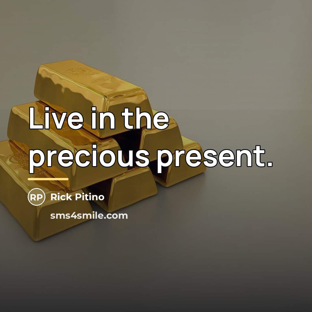 “Live in the precious present.…” quote by Rick Pitino