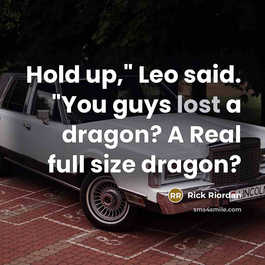 “Hold up," Leo said. "You guys lost a dragon? A…” quote by Rick Riordan