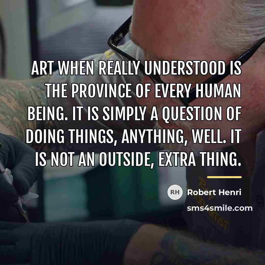 “Art when really understood is the province of every human…” quote by Robert Henri