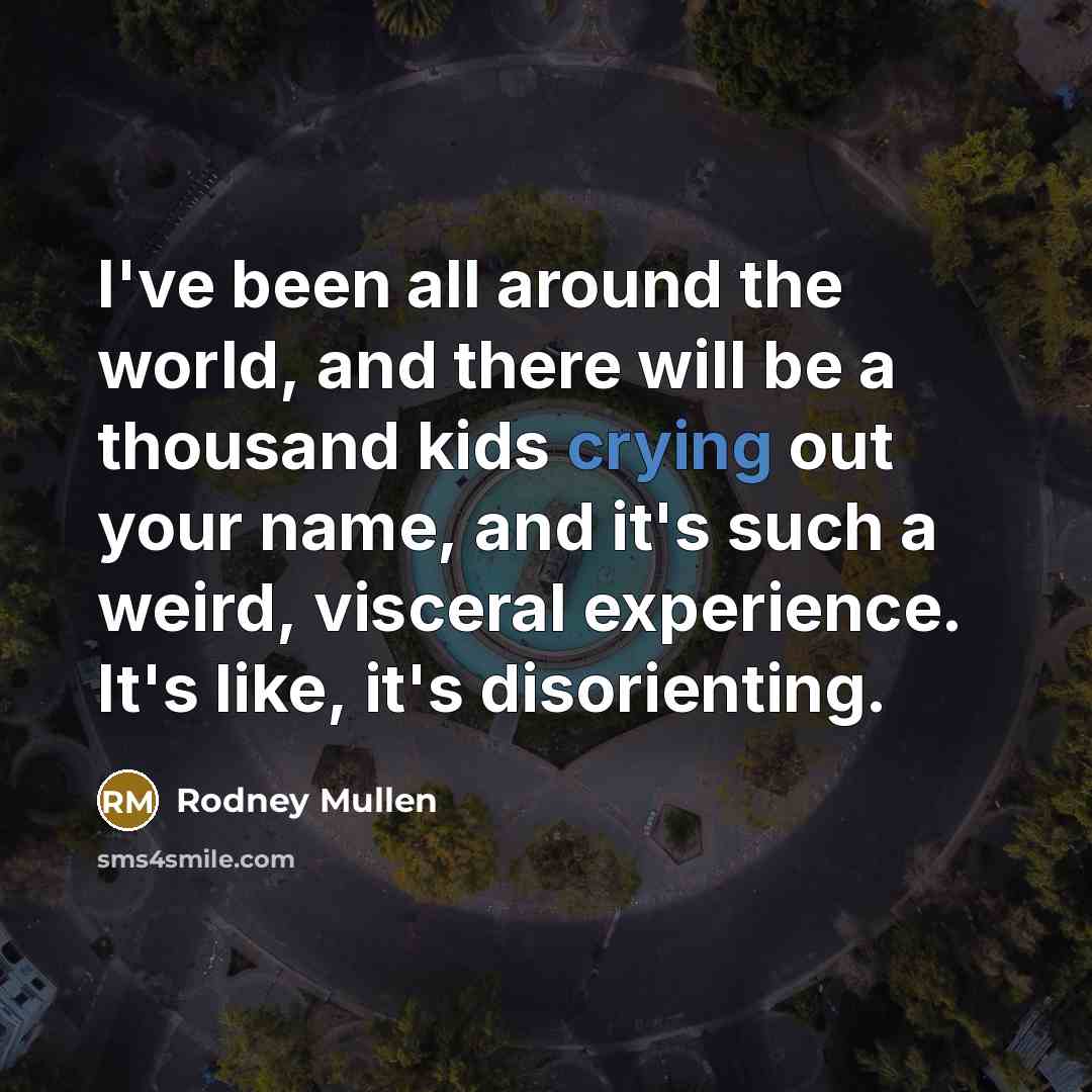 “I've been all around the world, and there will be…” quote by Rodney Mullen
