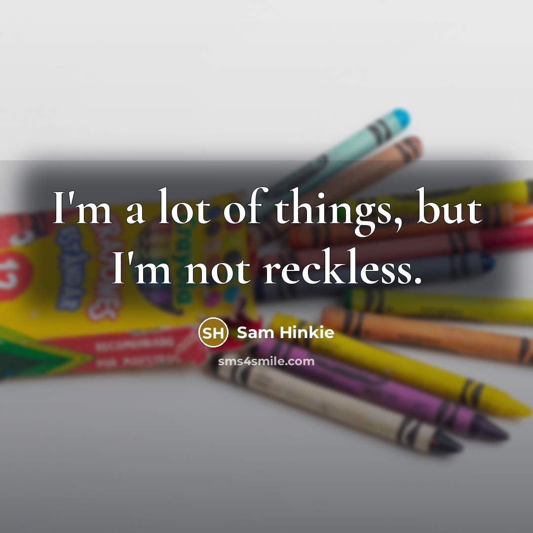 “I'm a lot of things, but I'm not reckless.…” quote by Sam Hinkie