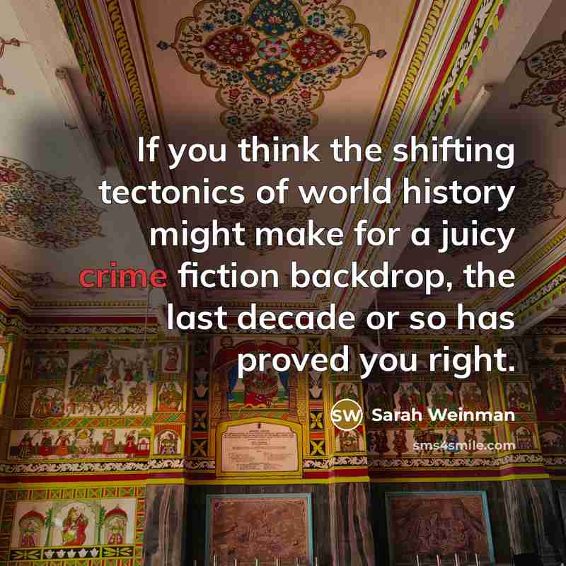 “If you think the shifting tectonics of world history might…” quote by Sarah Weinman