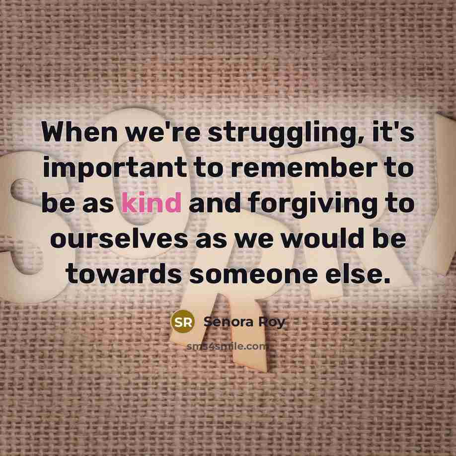 “When we're struggling, it's important to remember to be as…” quote by Senora Roy