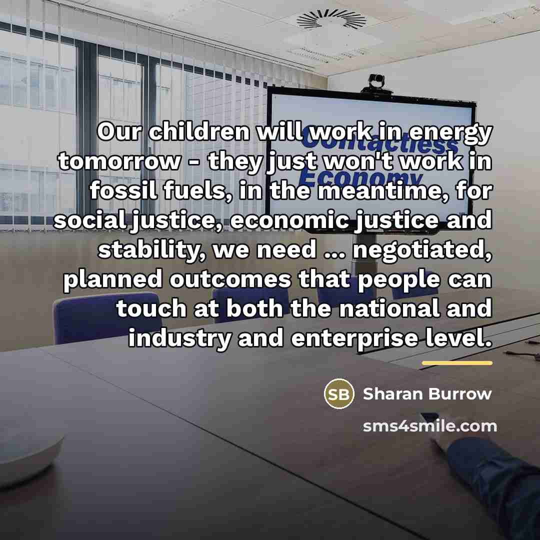 “Our children will work in energy tomorrow - they just…” quote by Sharan Burrow