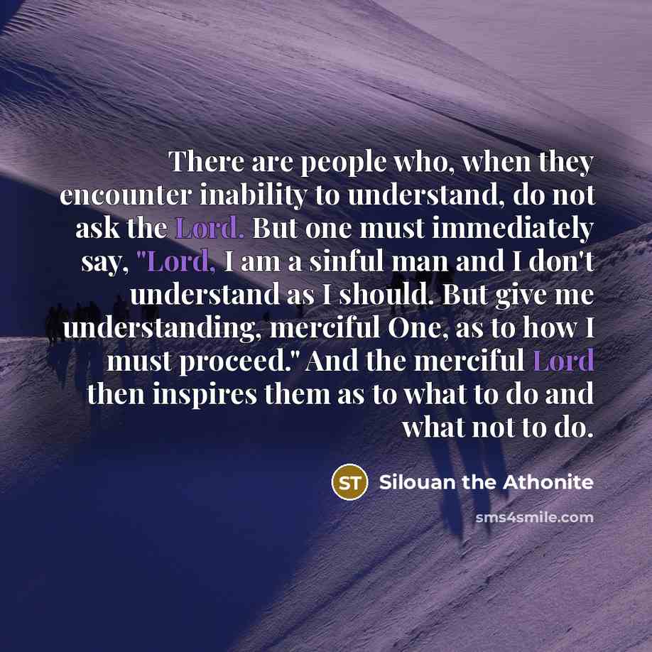 “There are people who, when they encounter inability to understand,…” quote by Silouan the Athonite