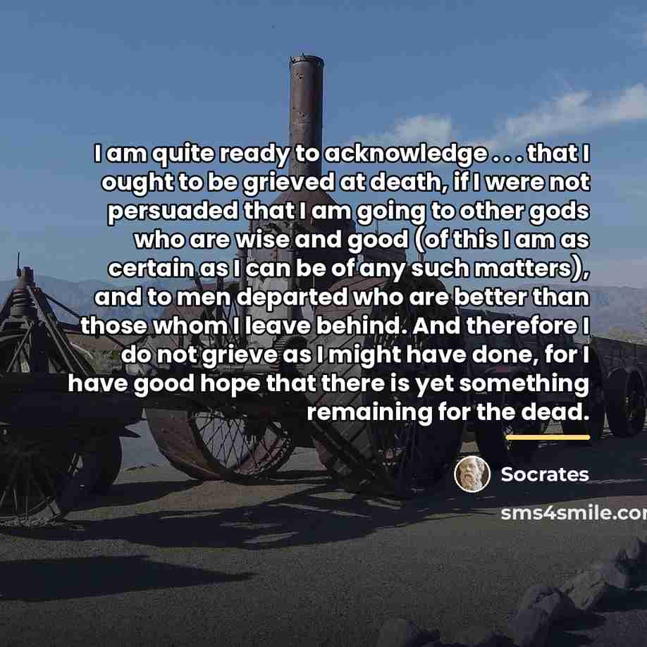 “I am quite ready to acknowledge . . . that…” quote by Socrates