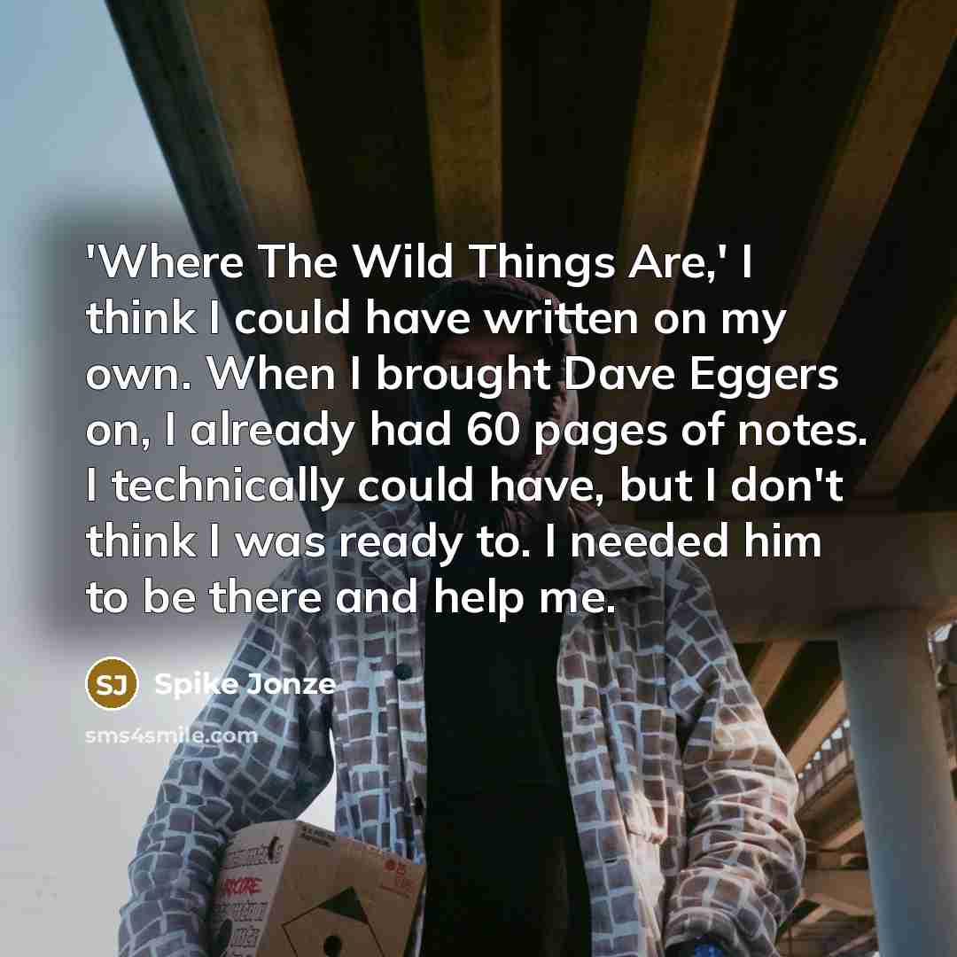 “'Where The Wild Things Are,' I think I could have…” quote by Spike Jonze
