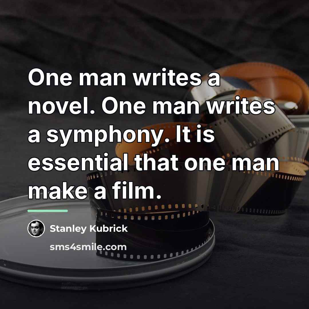 “One man writes a novel. One man writes a symphony.…” quote by Stanley Kubrick