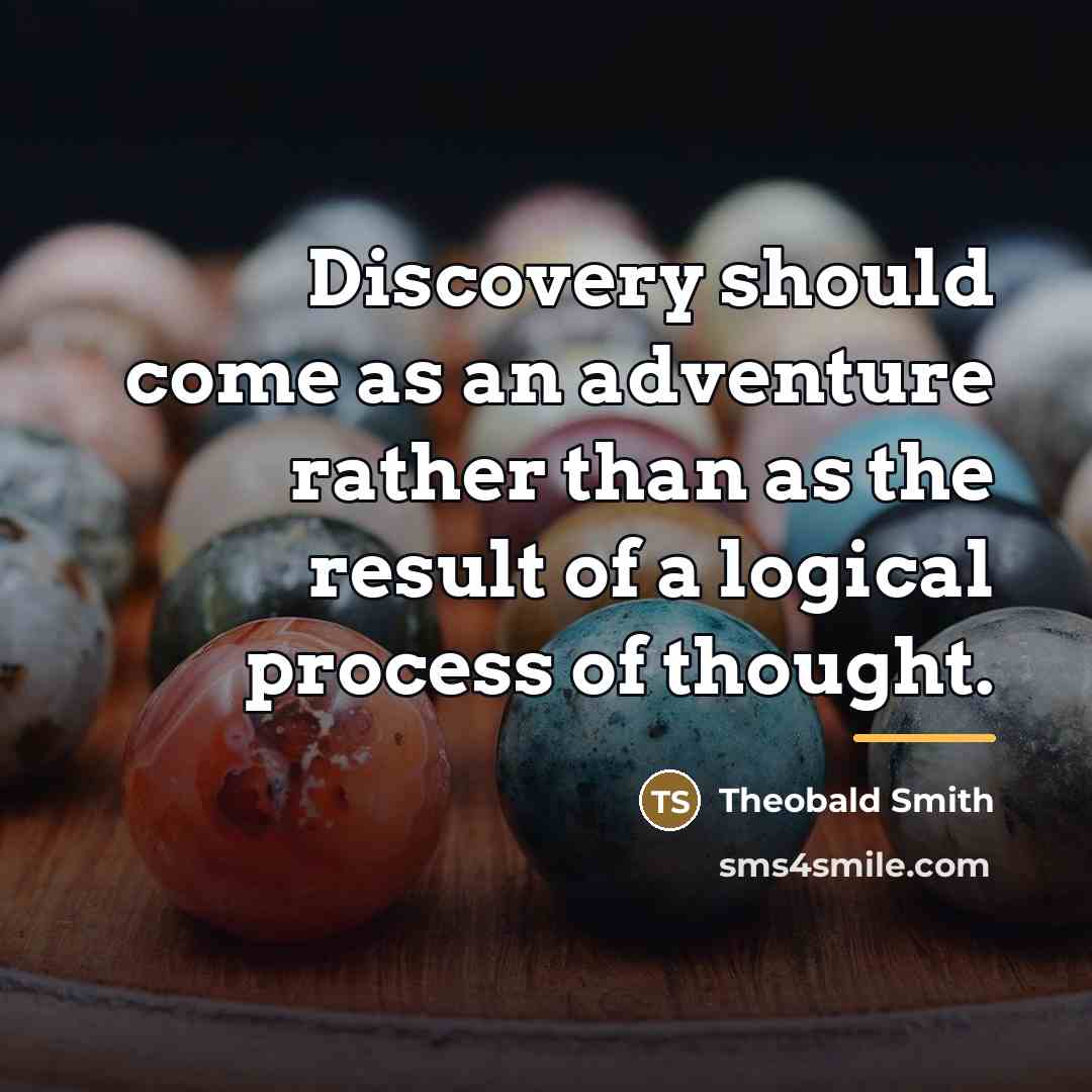 “Discovery should come as an adventure rather than as the…” quote by Theobald Smith