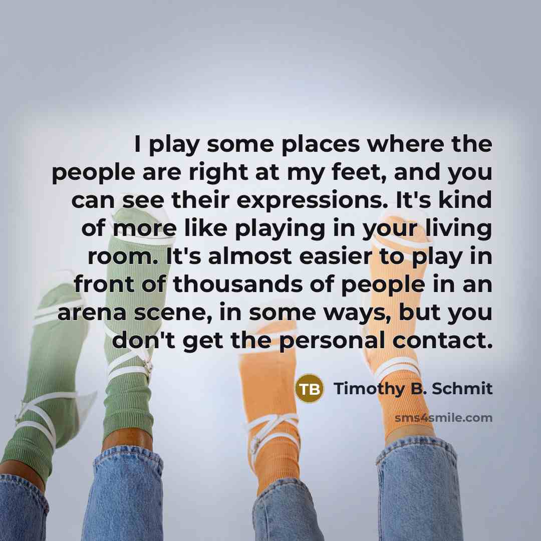“I play some places where the people are right at…” quote by Timothy B. Schmit