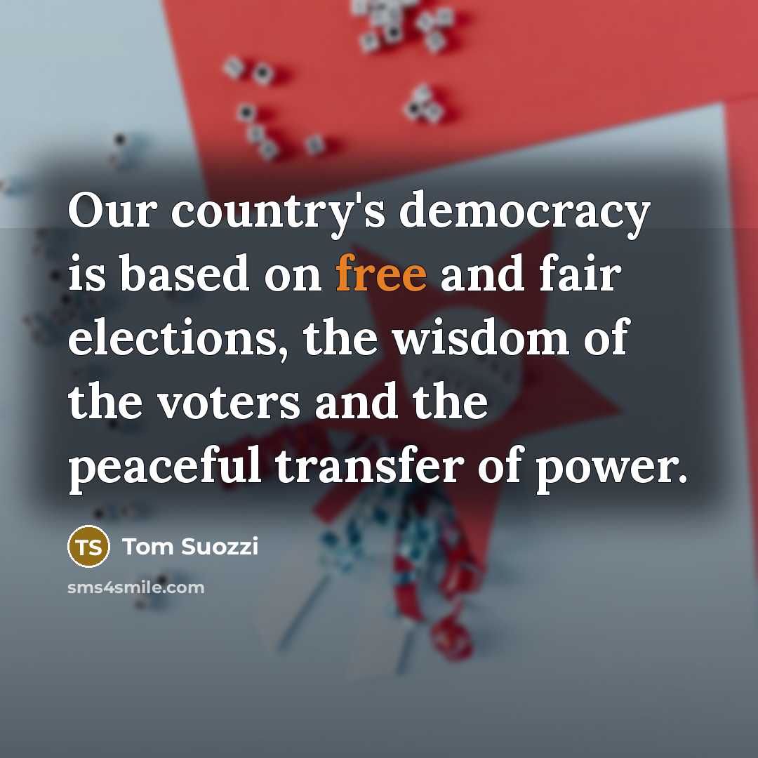 “Our country's democracy is based on free and fair elections,…” quote by Tom Suozzi