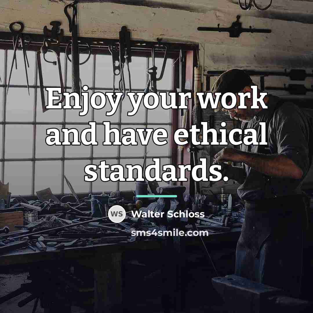 “Enjoy your work and have ethical standards.…” quote by Walter Schloss