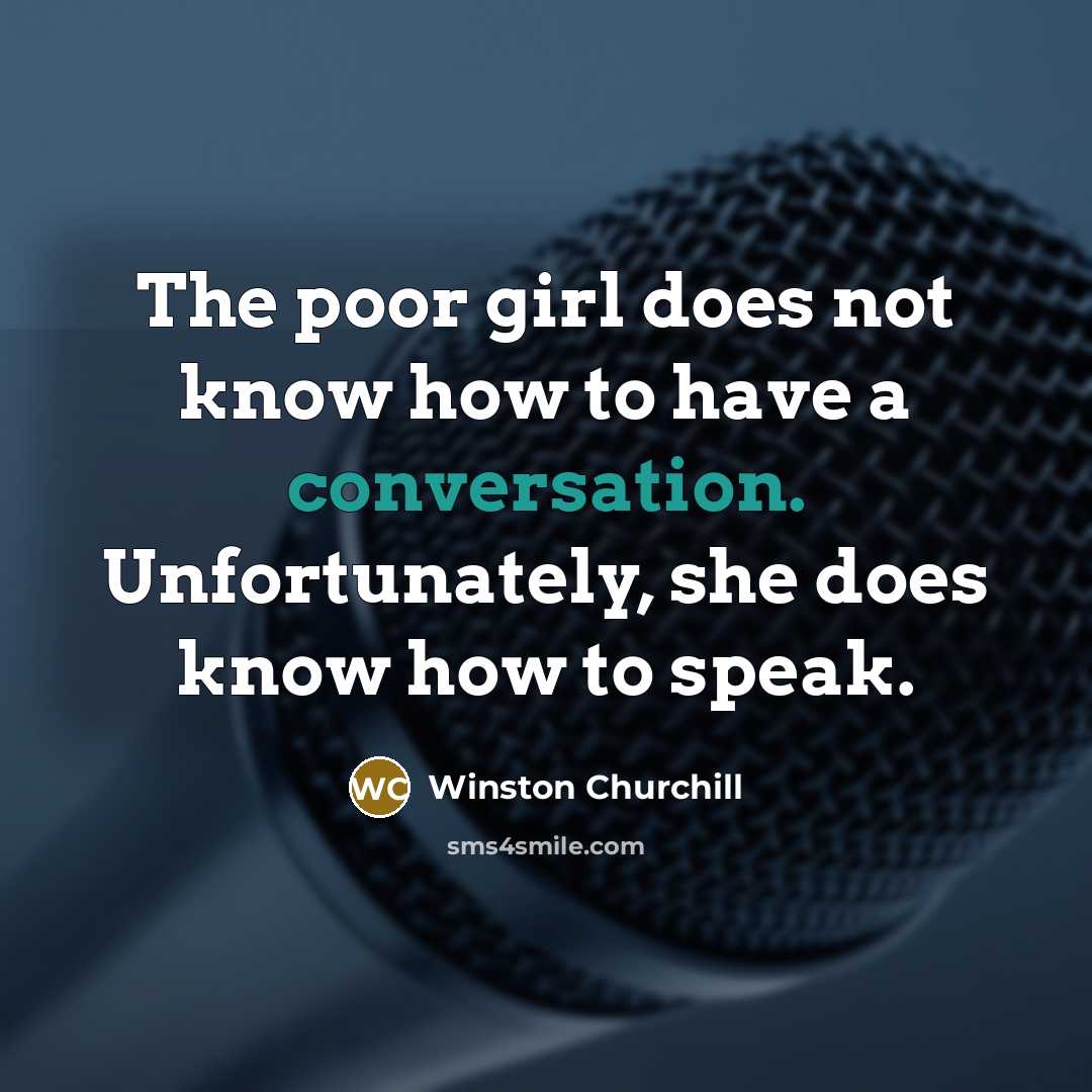 “The poor girl does not know how to have a…” quote by Winston Churchill