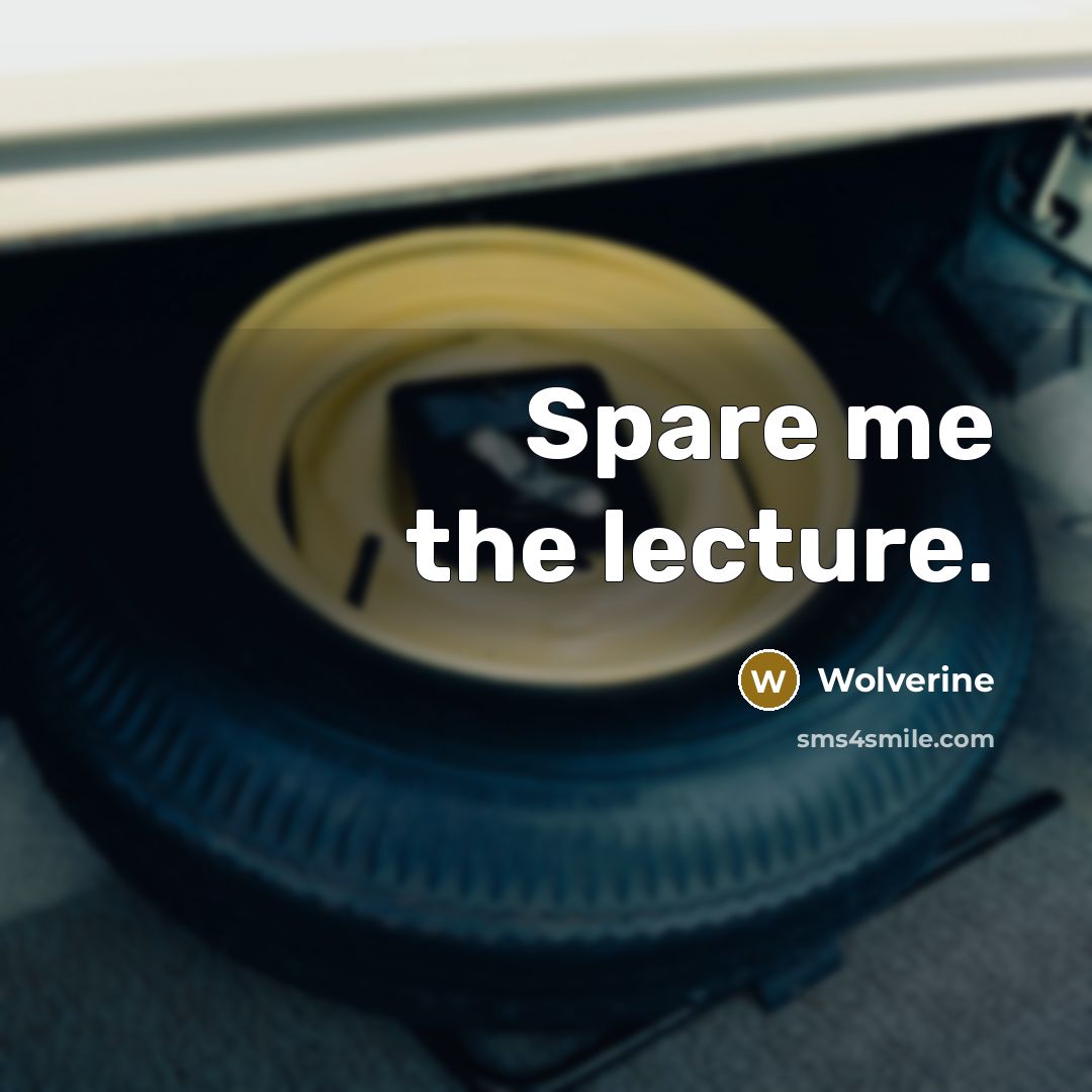 “Spare me the lecture.…” quote by Wolverine